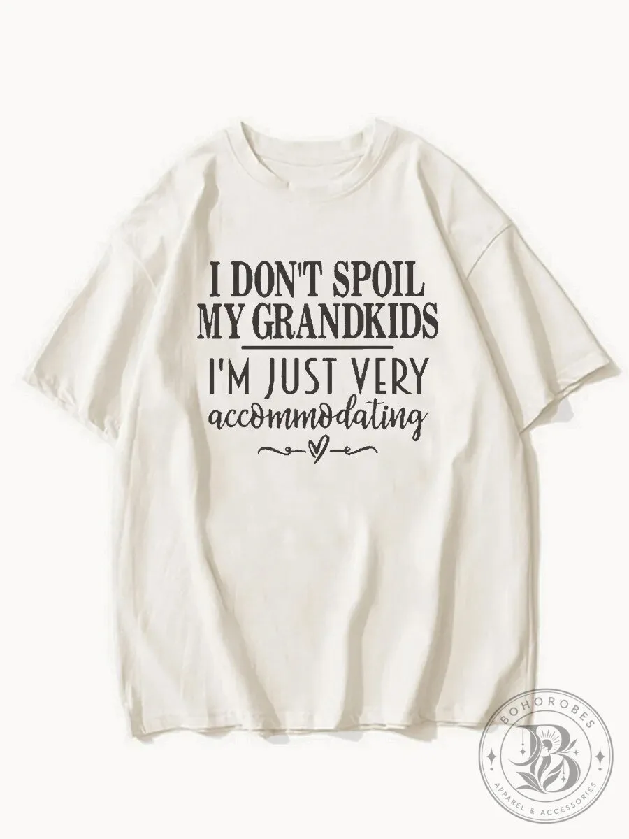 Funny Grandparent Quote I Don't Spoil My Grandkids Accommodating T-Shirt