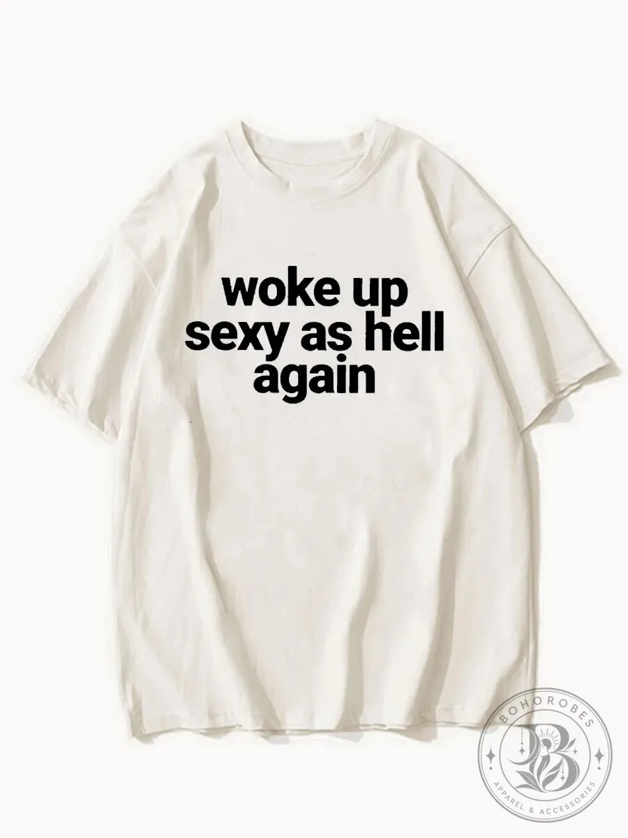 Woke Up Sexy As Hell Again Sarcastic Quote Funny Saying T-Shirt