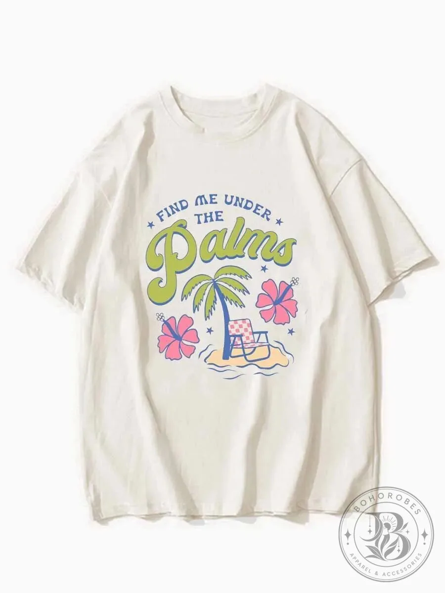 Find Me Under The Palms Tropical Beach Vacation Graphic T-Shirt